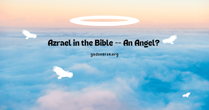 Azrael in the Bible – Is He the Angel of Death?
