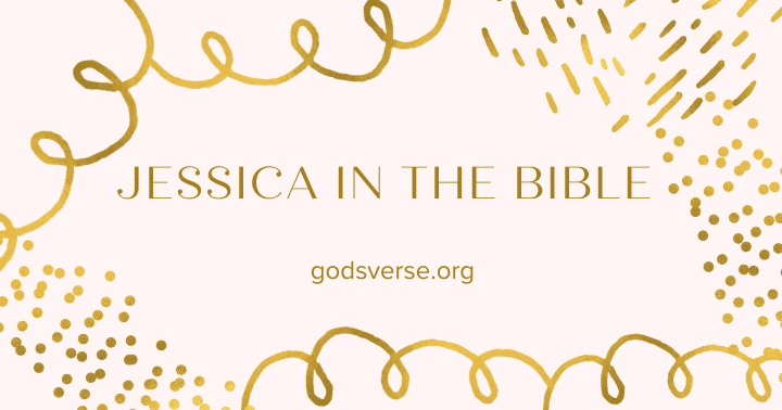 Jessica in the Bible: 18 Verses to Know the Name’s Meaning